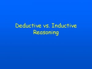 Deductive vs Inductive Reasoning Objectives Use a Venn