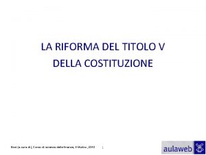 LA RIFORMA DEL TITOLO V DELLA COSTITUZIONE Bosi