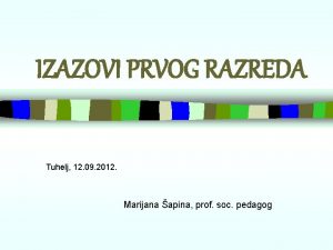 IZAZOVI PRVOG RAZREDA Tuhelj 12 09 2012 Marijana