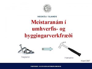 Meistaranm umhverfis og byggingarverkfri Naglarnir Hamarinn Haust 2007
