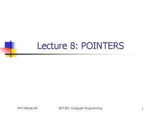 Lecture 8 POINTERS PPK Mekatronik ENT 189 Computer