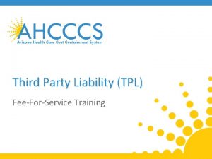 Third Party Liability TPL FeeForService Training Introduction This