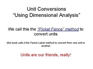 Unit conversion picket fence