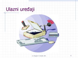 Ulazni ureaji c L Blagojevi i D Grundler