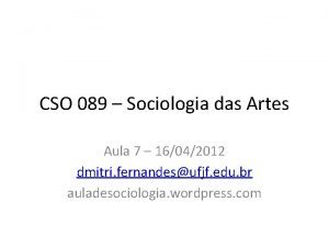 CSO 089 Sociologia das Artes Aula 7 16042012