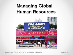 Managing Global Human Resources Copyright 2013 Pearson Education