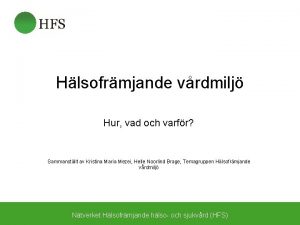 Hlsofrmjande vrdmilj Hur vad och varfr Sammanstllt av