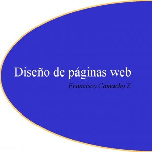 Diseo de pginas web Francisco Camacho Z DISEO