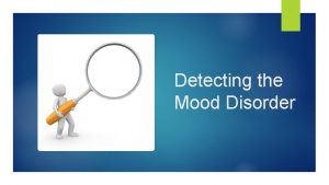 Detecting the Mood Disorder Major Depressive Disorder Case