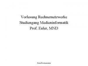 Vorlesung Rechnernetzwerke Studiengang Medieninformatik Prof Euler MND EulerRechnernetze