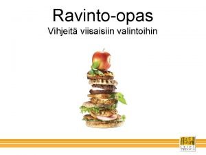 Ravintoopas Vihjeit viisaisiin valintoihin Ruokapyramidi Alaosassa olevat ruokaaineet