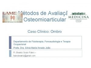 Mtodos de Avaliao Osteomioarticular Caso Clnico Ombro Departamento