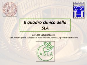 Il quadro clinico della SLA Dott ssa Giorgia