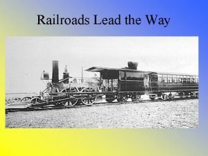 Railroads Lead the Way Inventors and New Railroad