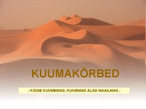 KUUMAKRBED KIGE KUUMEMAD KUIVEMAD ALAD MAAILMAS Gobi KeskAasia