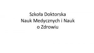 Szkoa Doktorska Nauk Medycznych i Nauk o Zdrowiu