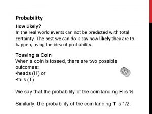 Probability How Likely In the real world events