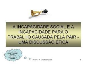 A INCAPACIDADE SOCIAL E A INCAPACIDADE PARA O