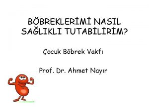 BBREKLERM NASIL SALIKLI TUTABLRM ocuk Bbrek Vakf Prof