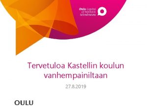 Tervetuloa Kastellin koulun vanhempainiltaan 27 8 2019 Kastellin