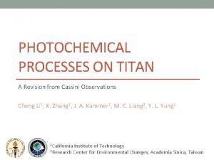 PHOTOCHEMICAL PROCESSES ON TITAN A Revision from Cassini