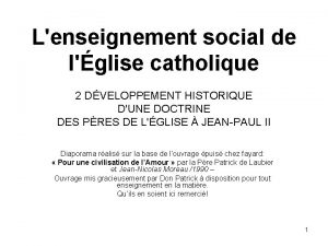 Lenseignement social de lglise catholique 2 DVELOPPEMENT HISTORIQUE