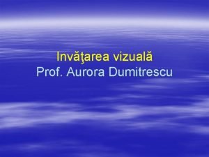 Invarea vizual Prof Aurora Dumitrescu Definiie Prin invare