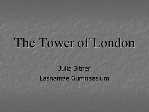 The Tower of London Julia Bitner Lasname Gmnaasium