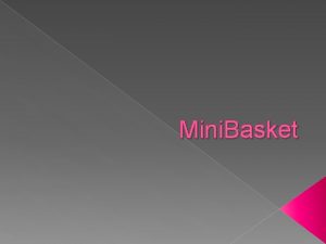 Mini Basket MiniBasket es un juego para nios