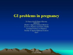 GI problems in pregnancy Dr Rania Abd El