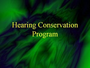 Hearing Conservation Program A Background Noise Any unwanted