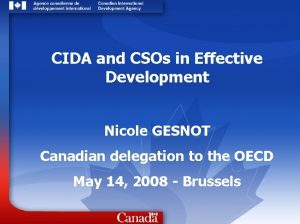 CIDA and CSOs in Effective Development Nicole GESNOT