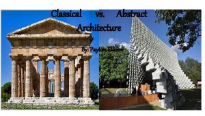 Classical vs Abstract Architecture By Payton Ellison What