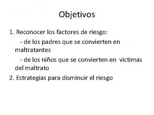 Objetivos 1 Reconocer los factores de riesgo de