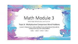 Math Module 3 MultiDigit Multiplication and Division Topic