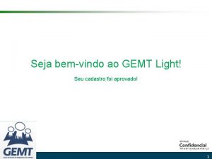 Seja bemvindo ao GEMT Light Seu cadastro foi