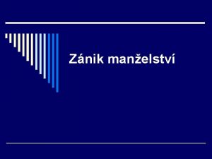 Znik manelstv Manelstv zanik n n n smrt