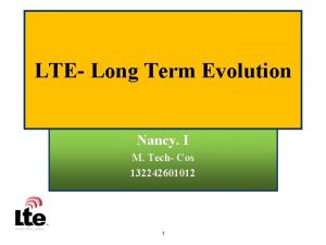 LTE Long Term Evolution Nancy I M Tech