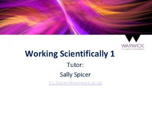 Working Scientifically 1 Tutor Sally Spicer S L