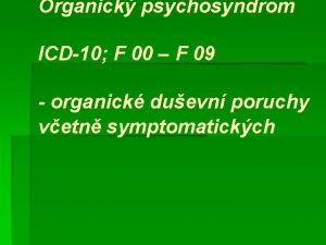 Organick psychosyndrom ICD10 F 00 F 09 organick