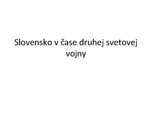 Slovensko v ase druhej svetovej vojny Pokyny k