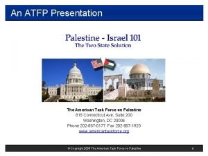 An ATFP Presentation The American Task Force on