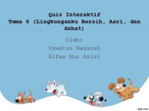 Quiz Interaktif Tema 6 Lingkunganku Bersih Asri dan