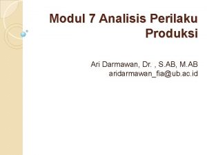 Modul 7 Analisis Perilaku Produksi Ari Darmawan Dr