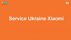 Service Ukraine Xiaomi Xiaomi Aftersales Support in Ukraine