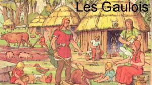 Les Gaulois Les Gaulois Le peuple Franais qui