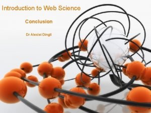 Introduction to Web Science Conclusion Dr Alexiei Dingli