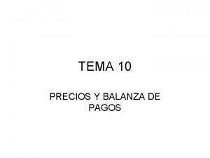 TEMA 10 PRECIOS Y BALANZA DE PAGOS EL