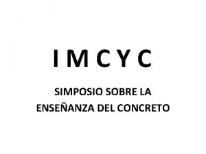 IMCYC SIMPOSIO SOBRE LA ENSEANZA DEL CONCRETO UNAM