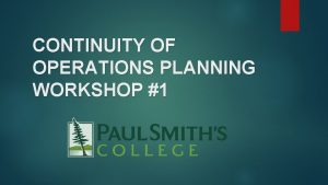 CONTINUITY OF OPERATIONS PLANNING WORKSHOP 1 Workshop Overview